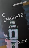 Ler O EMBUSTE: Peça Teatral, do autor CLÁUDIO AGUIAR