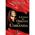 Ler A Linha do Oriente na Umbanda (Volume 2), do autor Alberto Marsicano; Lurdes de Campos Vieira