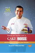 Ler Festas em família com o Cake Boss, do autor Buddy Valastro Ler Festas em família com o Cake Boss, do autor Buddy Valastro