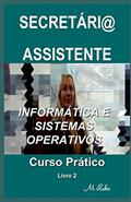 Ler Secretári@ / Assistente - Curso Prático: Informática E Sistemas Operativos: 2, do autor M Rubio