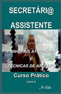 Ler Secretári@ / Assistente - Curso Prático: Principais Atividades E Técnicas de Arquivo: 3, do autor M Rubio