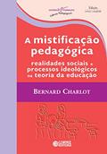 Ler A mistificação pedagógica: Realidades sociais e processos ideológicos na teoria da educação (Coleção Docência em Formação), do autor Bernard Charlot
