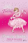 Ler Princesa Charlote e o Baile de Aniversário - Coleção Clube da Tiara, do autor Vivian French Ler Princesa Charlote e o Baile de Aniversário - Coleção Clube da Tiara, do autor Vivian French