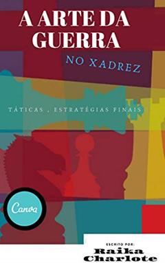 A arte da guerra no xadrez, do autor Raika Charlote