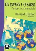 Ler Os Jovens E O Saber Perspectivas Mundiais, do autor Bernard Charlot