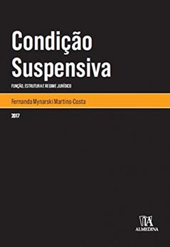 Condição Suspensiva: Função, Estrutura e Regime Jurídico, do autor Fernanda Mynarski Martins-Costa
