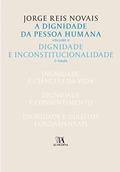 Ler A Dignidade da Pessoa Humana: Dignidade e Inconstitucionalidade (Volume 2), do autor Jorge Reis Novais