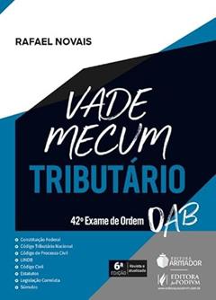 Vade Mecum Tributário - 42º Exame de Ordem - 6ª Edição (2024), do autor Rafael Novais