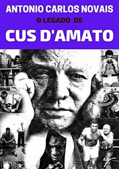 O LEGADO DE CUS D'AMATO, do autor Antonio Carlos Novais