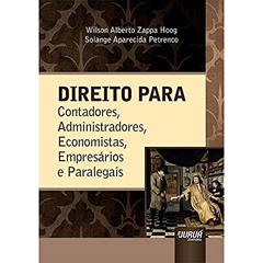 Direito para Contadores, Administradores, Economistas, Empresários e Paralegais, do autor Wilson Alberto Zappa Hoog; Solange Aparecida Petrenco
