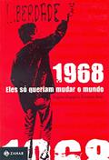 Ler 1968, eles só queriam mudar o mundo, do autor Ernesto Soto; Regina Zappa