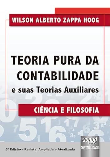 Ler Teoria Pura da Contabilidade e suas Teorias Auxiliares - Ciência e Filosofia, do autor Wilson Alberto Zappa Hoog Ler Teoria Pura da Contabilidade e suas Teorias Auxiliares - Ciência e Filosofia, do autor Wilson Alberto Zappa Hoog