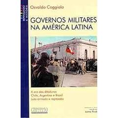 Governos militares na America Latina, do autor Osvaldo Coggiola