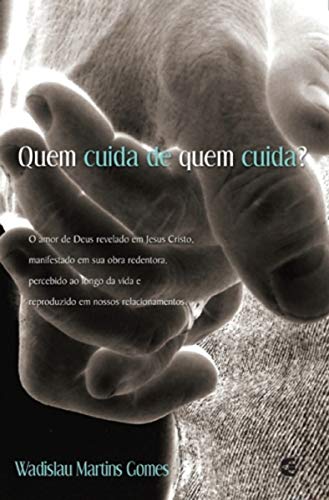 Ler Quem Cuida de Quem Cuida, do autor Wadislau Martins Gomes