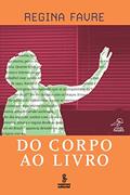 Ler Do corpo ao livro: 1, do autor Regina Favre