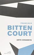 Ler Francisco Bittencourt. Arte-Dinamite, do autor Fernanda Lopes Ler Francisco Bittencourt. Arte-Dinamite, do autor Fernanda Lopes