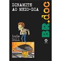 Ler Dinamite ao Meio-Dia - Col. Br.Doc - 1, do autor Dill Ler Dinamite ao Meio-Dia - Col. Br.Doc - 1, do autor Dill