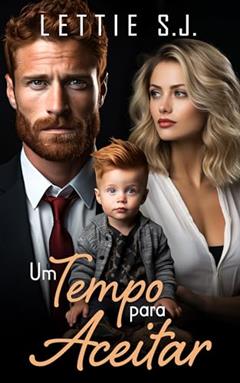 Um Tempo Para Aceitar (Livro Único), do autor Lettie S.J.