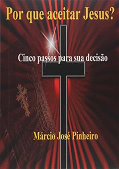 Por que Aceitar Jesus, do autor Márcio José Pinheiro