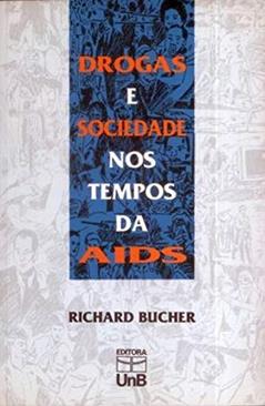 Drogas e Sociedade nos Tempos da AIDS, do autor Richard Bucher