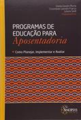 Ler Programas de Educação Para Aposentadoria: Como Planejar, Implementar e Avaliar, do autor Sheila Giardini Murta