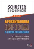 Ler Aposentadoria Especial Na Nova Previdência - 2ª Edição (2022), do autor Diego Henrique Schuster Ler Aposentadoria Especial Na Nova Previdência - 2ª Edição (2022), do autor Diego Henrique Schuster