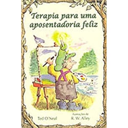 Ler Terapia Para uma Aposentadoria Feliz, do autor Ted O'Neal Ler Terapia Para uma Aposentadoria Feliz, do autor Ted O'Neal
