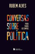 Ler Conversas sobre política para todos os tempos, do autor Rubem Alves Ler Conversas sobre política para todos os tempos, do autor Rubem Alves
