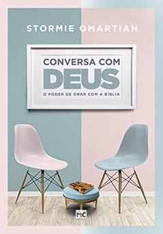 Conversa com Deus: O poder de orar com a Bíblia, do autor Stormie Omartian