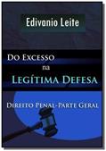 Ler Do Excesso na Legítima Defesa, do autor Edivanio Leite