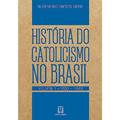 Ler Historia do Catolicismo no Brasil Volume 1 1500 1889, do autor Dilermando Ramos Vieira