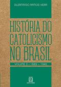 Ler História do Catolicismo no Brasil - volume II: 1889-1945, do autor Dilermando Ramos Vieira