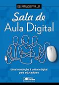 Ler Sala de aula digital: Uma introdução à cultura digital para educadores, do autor Dilermando Piva Junior Ler Sala de aula digital: Uma introdução à cultura digital para educadores, do autor Dilermando Piva Junior