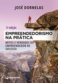Ler Empreendedorismo na Prática - Mitos e Verdades do Empreendedor de Sucesso, do autor José Dornelas Ler Empreendedorismo na Prática - Mitos e Verdades do Empreendedor de Sucesso, do autor José Dornelas