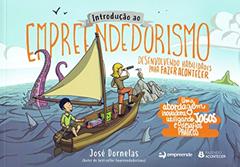 Introdução ao Empreendedorismo: Desenvolvendo Habilidades Para Fazer Acontecer, do autor José Dornelas