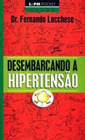 Ler Desembarcando a Hipertensão, do autor Fernando Lucchese Ler Desembarcando a Hipertensão, do autor Fernando Lucchese