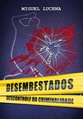 Ler DESEMBESTADOS: descontrole da criminalidade, do autor Miguel Lucena; Miguel Lucena Filho