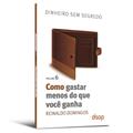 Ler Como Gastar Menos do que Você Ganha, do autor Reinaldo Domingos