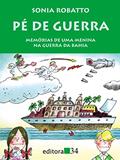 Ler Pé de guerra: Memórias de uma Menina na Guerra da Bahia, do autor Sonia Robatto Ler Pé de guerra: Memórias de uma Menina na Guerra da Bahia, do autor Sonia Robatto