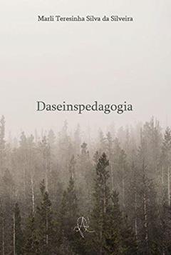 Daseinspedagogia: Da pendularidade da condição humana à sin, do autor Marli Teresinha Silva da Silveira