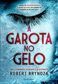 Ler A garota no gelo (Detetive Erika Foster Livro 1), do autor Robert Bryndza Ler A garota no gelo (Detetive Erika Foster Livro 1), do autor Robert Bryndza