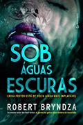 Ler Sob águas escuras (Detetive Erika Foster Livro 3), do autor Robert Bryndza; Marcelo Hauck Ler Sob águas escuras (Detetive Erika Foster Livro 3), do autor Robert Bryndza; Marcelo Hauck