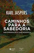 Ler Caminhos para a sabedoria: Uma introdução à vida filosófica, do autor Karl Jaspers Ler Caminhos para a sabedoria: Uma introdução à vida filosófica, do autor Karl Jaspers