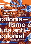 Ler Colonialismo e luta anticolonial: Desafios da revolução no século XXI, do autor Domenico Losurdo
