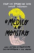 Ler O médico e o monstro: uma leitura do progressismo latino-americano e seus opostos, do autor Fabio Luis Barbosa dos Santos; Daniel Feldmann Ler O médico e o monstro: uma leitura do progressismo latino-americano e seus opostos, do autor Fabio Luis Barbosa dos Santos; Daniel Feldmann