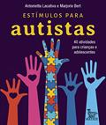 Ler Estímulos para autistas: 40 atividades para crianças e adolescentes, do autor Antonietta Lacativa; Marjorie Bert Ler Estímulos para autistas: 40 atividades para crianças e adolescentes, do autor Antonietta Lacativa; Marjorie Bert