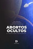 Ler Abortos Ocultos E A Mentalidade Contraceptiva, do autor Marlon Derosa; ana Derosa; luan S. Gonçalves