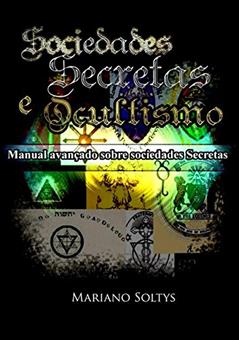 Sociedades Secretas e Ocultismo, do autor Mariano Soltys