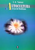 Ler Autocultura. A Luz Do Ocultismo, do autor I. K. Trimni
