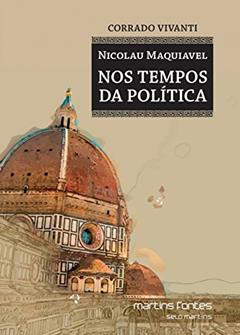 Nicolau Maquiavel nos tempos da política, do autor Corrado Vivanti